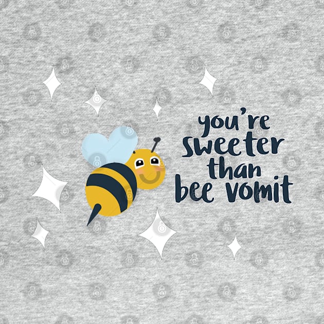 You're Sweeter Than Bee Vomit by DankFutura